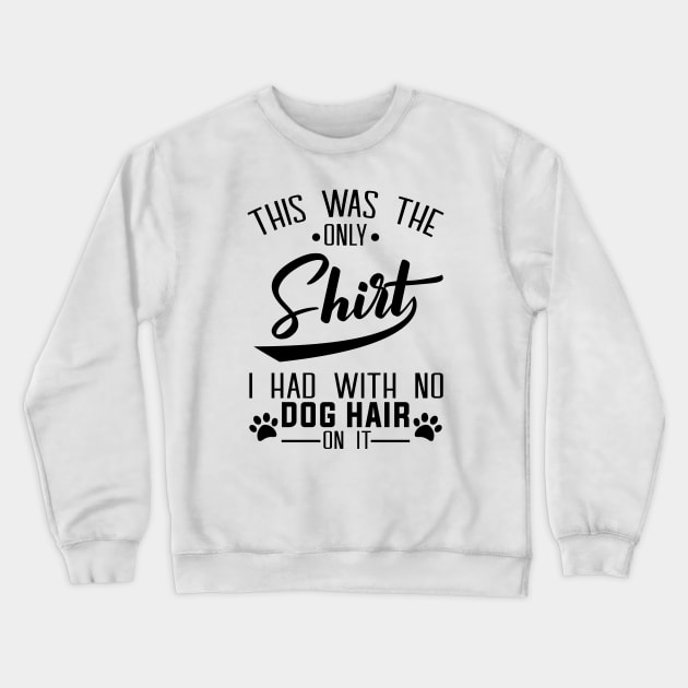 Unique cool fun lovers owner animal cute puppy fur mom dad styles represents things about Crewneck Sweatshirt by greatnessprint